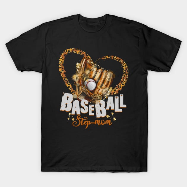 Baseball Step-Mom Leopard Ball Lover T-Shirt Gifts For Stepmoms Happy Mothers Day T-Shirt by paynegabriel